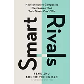Smart Rivals: Creating Radical Value That Tech Giants Can’t Match