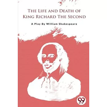 The Life and Death of King Richard the Second