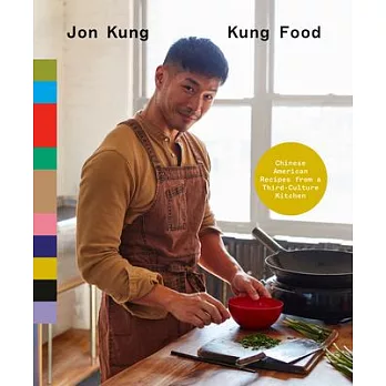 Kung Food: Chinese American Recipes from a Third-Culture Kitchen