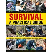 Survival: A Practical Guide: What to Do When Disaster Strikes: Outdoors, in the City and in the Home