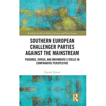 Southern European Challenger Parties Against the Mainstream: Podemos, Syriza and Movimento 5 Stelle in Comparative Perspective
