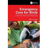 Emergency Care for Birds: A Guide for Veterinary Professionals