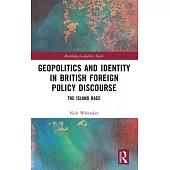 Geopolitics and Identity in British Foreign Policy Discourse: The Island Race