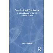 Constitutional Polarization: A Critical Review of the U.S. Political System
