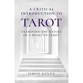 A Critical Introduction to Tarot: Examining the Nature of a Belief in Tarot