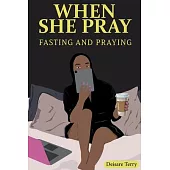 When she Pray: Fasting And Praying