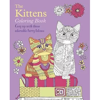The Kittens Colouring Book: Cosy Up with These Adorable Furry Felines