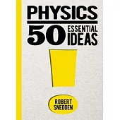 Physics: 50 Essential Ideas