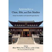 Approaches to Chan, Sŏn, and Zen Studies: Chinese Chan Buddhism and Its Spread Throughout East Asia