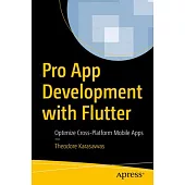 Pro App Development with Flutter: Optimize Cross-Platform Mobile Apps