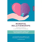 Mindful Relationships: Creating Genuine Connection with Ourselves and Others