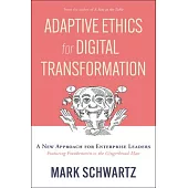 Adaptive Ethics for Digital Transformation: A New Approach for Enterprise Leadership in the Digital Age (Featuring Frankenstein Vs the Gingerbread Man