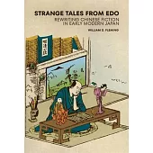Strange Tales from EDO: Rewriting Chinese Fiction in Early Modern Japan