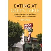 Eating at God’s Table: How Foodways Create and Sustain Orthodox Jewish Communities