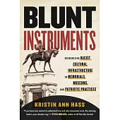 Blunt Instruments: Recognizing Racist Cultural Infrastructure in Memorials, Museums, and Patriotic Practices