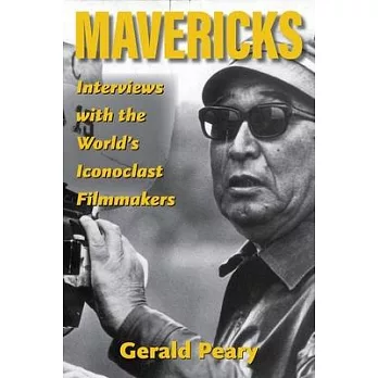 Mavericks: Interviews with the World’s Iconoclast Filmmakers