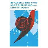 Between a Bird Cage and a Bird House: Poems