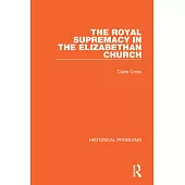The Royal Supremacy in the Elizabethan Church
