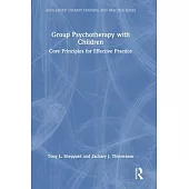 Group Psychotherapy with Children: Core Principles for Effective Practice