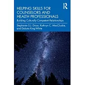 Helping Skills for Counselors and Health Professionals: Building Culturally Competent Relationships