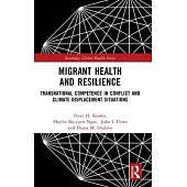Migrant Health and Resilience: Transnational Competence in Conflict and Climate Displacement Situations