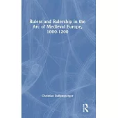 Rulers and Rulership in the Arc of Medieval Europe, 1000-1200