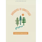 Growing in Gratitude - Teen Devotional: 30 Days of Thankfulness Volume 1