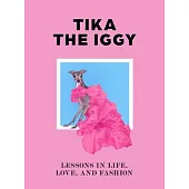 Tika the Iggy: How to Live Your Life Like a Fashion Icon