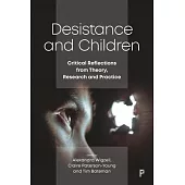 Desistance and Children: Critical Reflections from Theory, Research and Practice