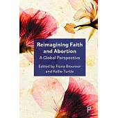 Reimagining Faith and Abortion: A Global Perspective