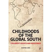 Childhoods of the Global South: Children’s Rights and Resistance