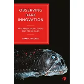 Observing Dark Innovation: Focusing Scientific Tools on Neoliberal Blind Spots