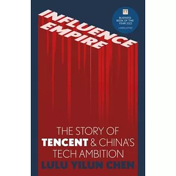 Influence Empire: Inside the Story of Tencent and China’s Tech Ambition