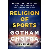 The Religion of Sports: Navigating the Trials of Life Through the Games We Love