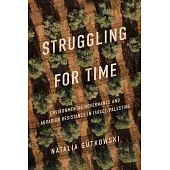 Struggling for Time: Environmental Governance and Agrarian Resistance in Israel/Palestine