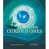 We, the Curious Ones