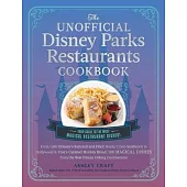 The Unofficial Disney Parks Restaurants Cookbook: From Cafe Orleans’s Battered and Fried Monte Cristo to Hollywood & Vine’s Caramel Monkey Bread, 100