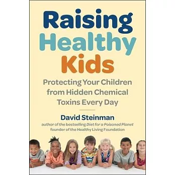 Raising Healthy Kids: Protecting Your Children from Hidden Chemical Toxins Every Day