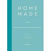 Home Made: A Journal: Plans, Tips, and Prompts for Creating Your Forever Home