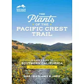 The Plants of the Pacific Crest Trail: A Hiker’s Guide to Southern California