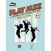 Play Jazz - Bari Sax (a Beginner’s Guide to Creating Great Solos)