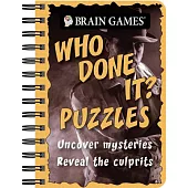 Brain Games - To Go - Who Done It? Puzzles: Uncover Mysteries. Reveal the Culprit
