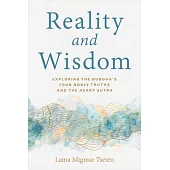 Reality and Wisdom: Exploring the Buddha’s Four Noble Truths and the Heart Sutra