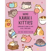 Mini Kawaii Kitties: Learn How to Draw 75 Cats in All Their Glory