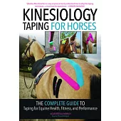 Kinesiology Taping for Horses - New Edition: The Complete Guide to Taping for Equine Health, Fitness and Performance