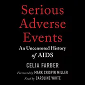 Serious Adverse Events: An Uncensored History of AIDS