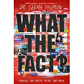 What the Fact?: Finding the Truth in All the Noise