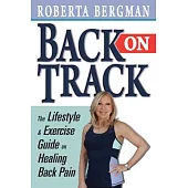 Back on Track: Lifestyle and Exercise Guide and Healing Back Pain