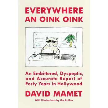 Everywhere an Oink Oink: The Hollywood Memoirs of David Mamet