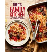Theo’s Family Kitchen: 75 Recipes for Fast, Feel Good Food at Home
